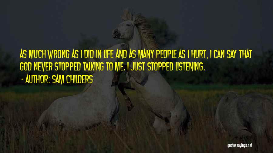 Sam Childers Quotes: As Much Wrong As I Did In Life And As Many People As I Hurt, I Can Say That God