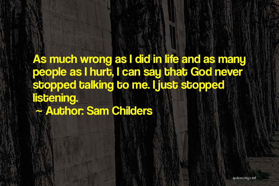 Sam Childers Quotes: As Much Wrong As I Did In Life And As Many People As I Hurt, I Can Say That God