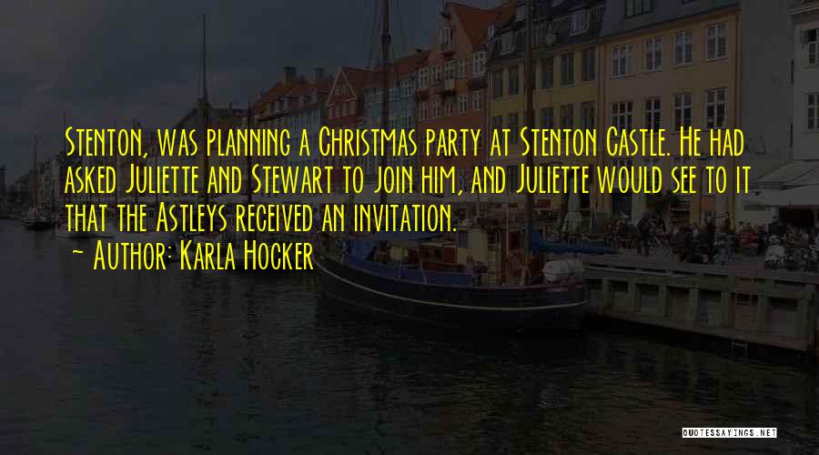 Karla Hocker Quotes: Stenton, Was Planning A Christmas Party At Stenton Castle. He Had Asked Juliette And Stewart To Join Him, And Juliette