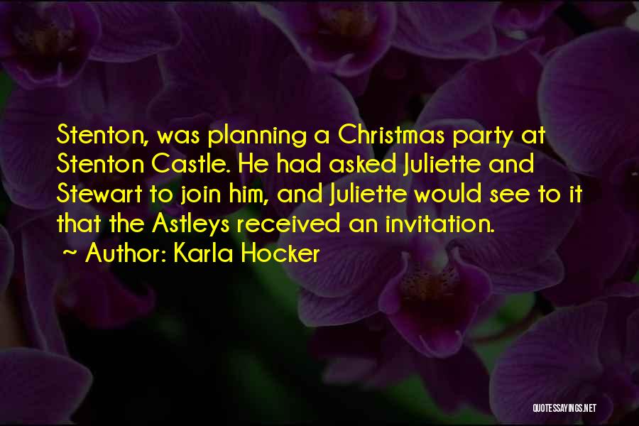 Karla Hocker Quotes: Stenton, Was Planning A Christmas Party At Stenton Castle. He Had Asked Juliette And Stewart To Join Him, And Juliette