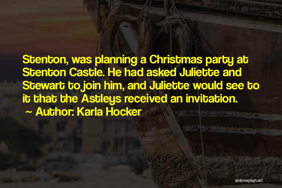 Karla Hocker Quotes: Stenton, Was Planning A Christmas Party At Stenton Castle. He Had Asked Juliette And Stewart To Join Him, And Juliette