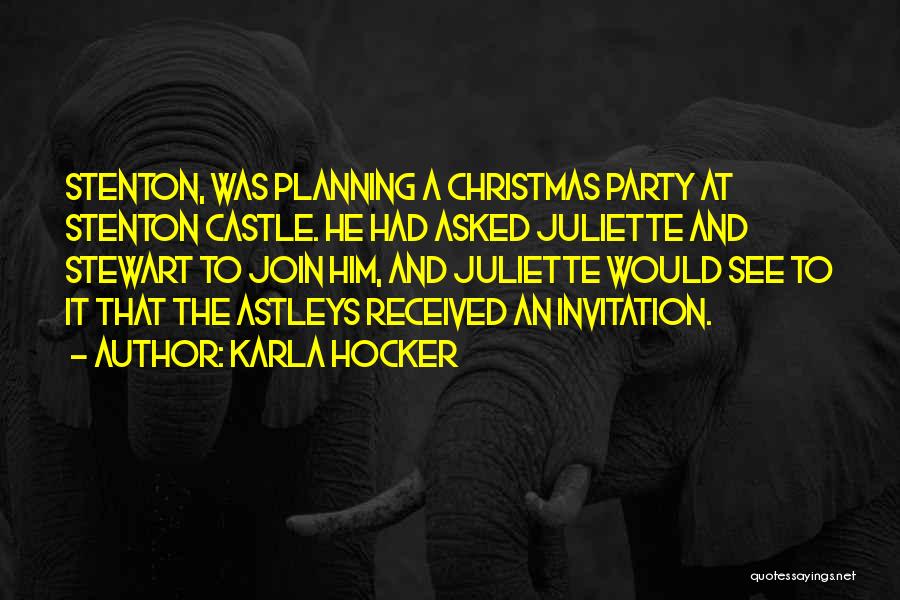 Karla Hocker Quotes: Stenton, Was Planning A Christmas Party At Stenton Castle. He Had Asked Juliette And Stewart To Join Him, And Juliette