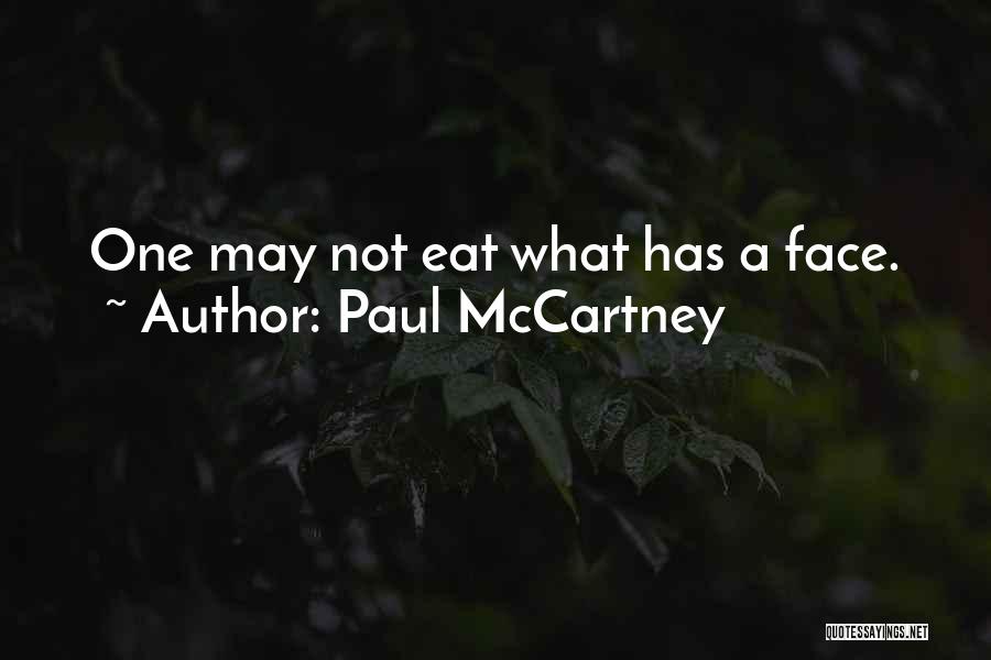 Paul McCartney Quotes: One May Not Eat What Has A Face.