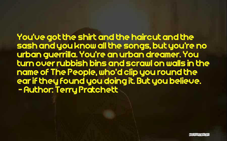 Terry Pratchett Quotes: You've Got The Shirt And The Haircut And The Sash And You Know All The Songs, But You're No Urban