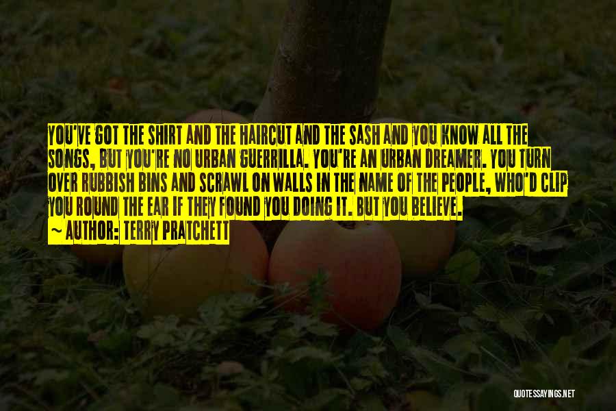 Terry Pratchett Quotes: You've Got The Shirt And The Haircut And The Sash And You Know All The Songs, But You're No Urban