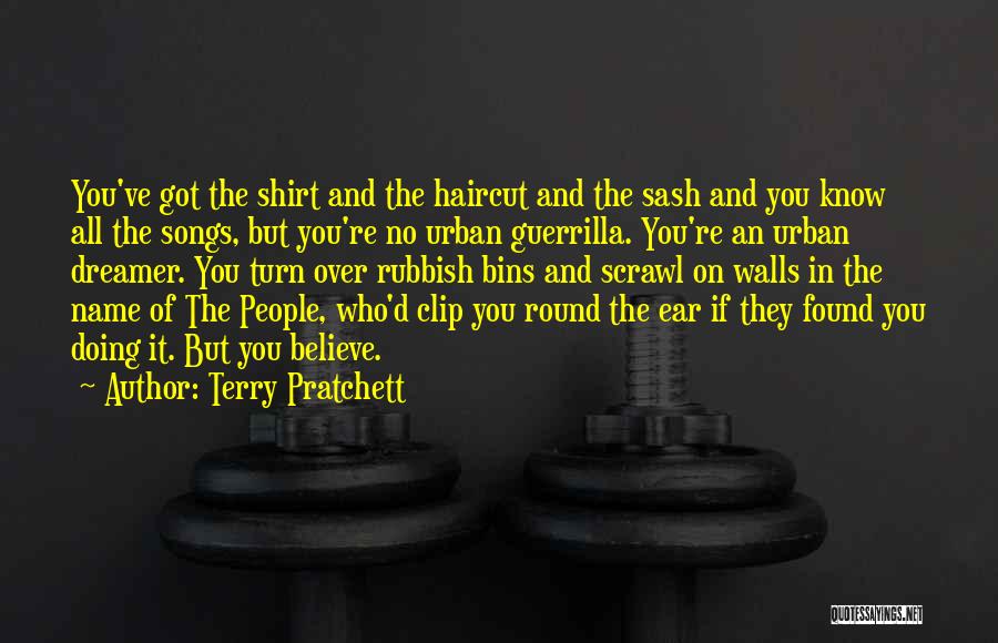 Terry Pratchett Quotes: You've Got The Shirt And The Haircut And The Sash And You Know All The Songs, But You're No Urban