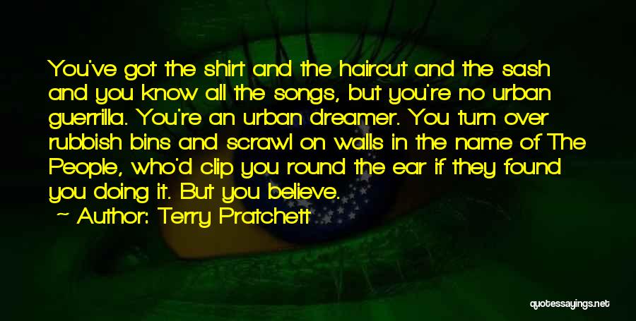 Terry Pratchett Quotes: You've Got The Shirt And The Haircut And The Sash And You Know All The Songs, But You're No Urban