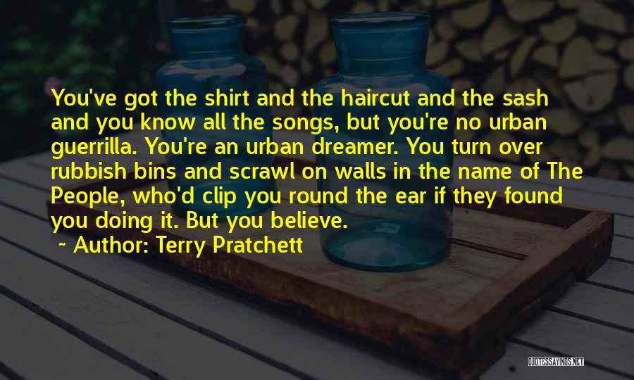 Terry Pratchett Quotes: You've Got The Shirt And The Haircut And The Sash And You Know All The Songs, But You're No Urban