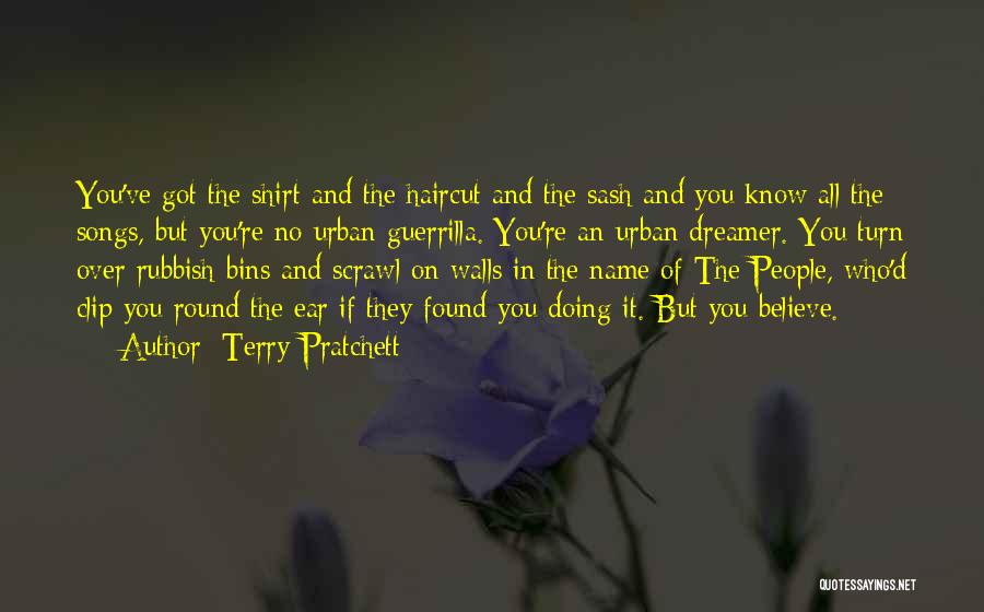 Terry Pratchett Quotes: You've Got The Shirt And The Haircut And The Sash And You Know All The Songs, But You're No Urban