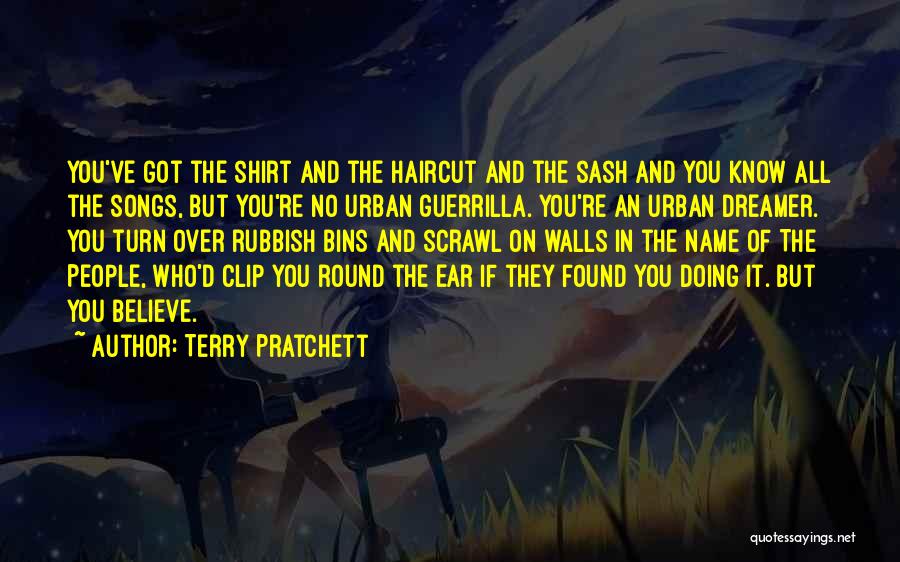 Terry Pratchett Quotes: You've Got The Shirt And The Haircut And The Sash And You Know All The Songs, But You're No Urban