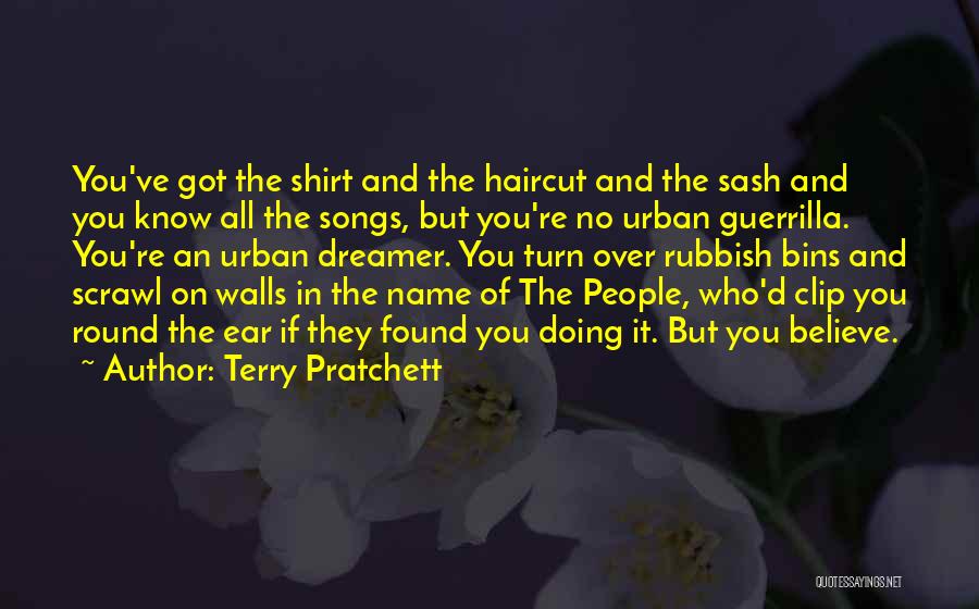 Terry Pratchett Quotes: You've Got The Shirt And The Haircut And The Sash And You Know All The Songs, But You're No Urban