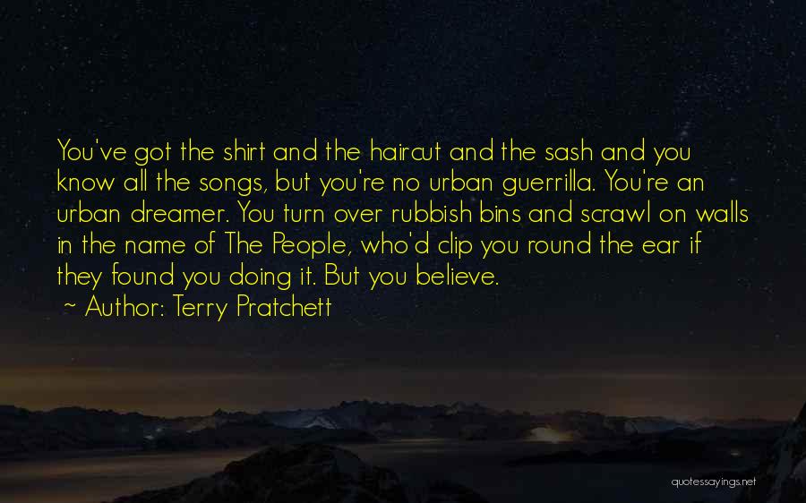 Terry Pratchett Quotes: You've Got The Shirt And The Haircut And The Sash And You Know All The Songs, But You're No Urban