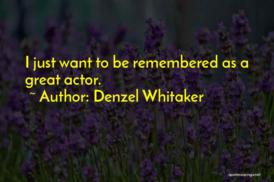 Denzel Whitaker Quotes: I Just Want To Be Remembered As A Great Actor.