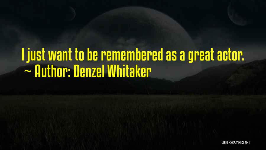 Denzel Whitaker Quotes: I Just Want To Be Remembered As A Great Actor.