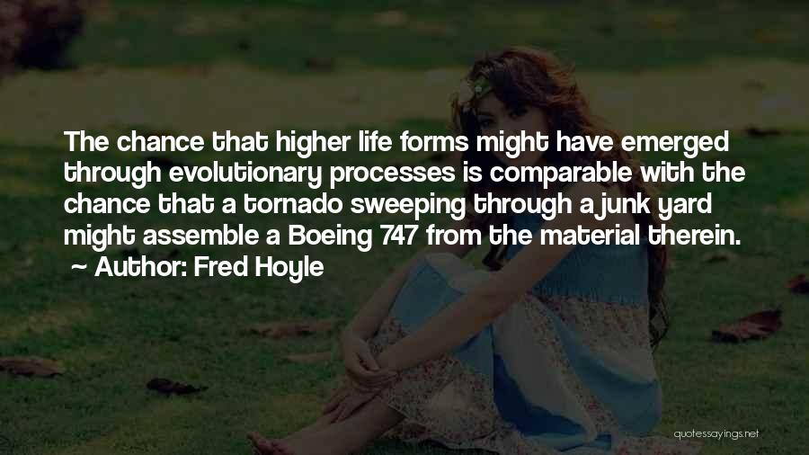 Fred Hoyle Quotes: The Chance That Higher Life Forms Might Have Emerged Through Evolutionary Processes Is Comparable With The Chance That A Tornado