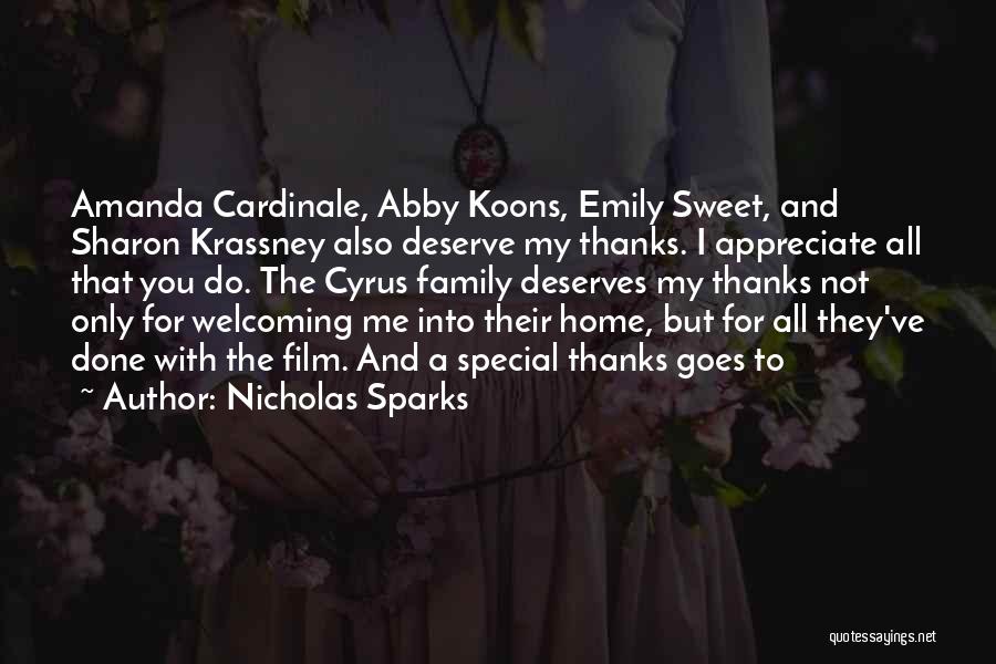 Nicholas Sparks Quotes: Amanda Cardinale, Abby Koons, Emily Sweet, And Sharon Krassney Also Deserve My Thanks. I Appreciate All That You Do. The