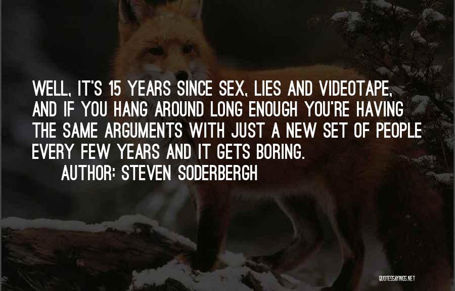 Steven Soderbergh Quotes: Well, It's 15 Years Since Sex, Lies And Videotape, And If You Hang Around Long Enough You're Having The Same