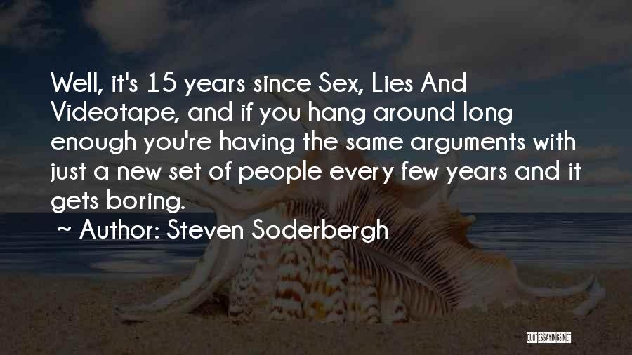 Steven Soderbergh Quotes: Well, It's 15 Years Since Sex, Lies And Videotape, And If You Hang Around Long Enough You're Having The Same