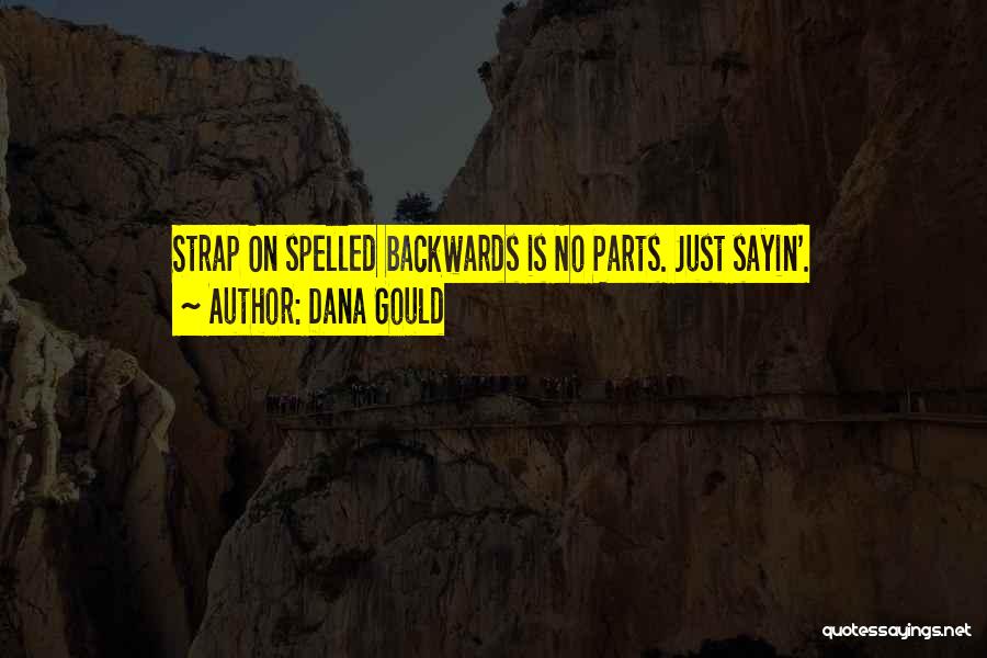 Dana Gould Quotes: Strap On Spelled Backwards Is No Parts. Just Sayin'.