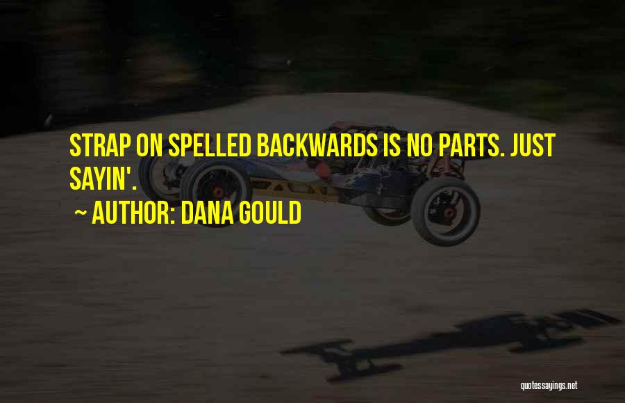 Dana Gould Quotes: Strap On Spelled Backwards Is No Parts. Just Sayin'.