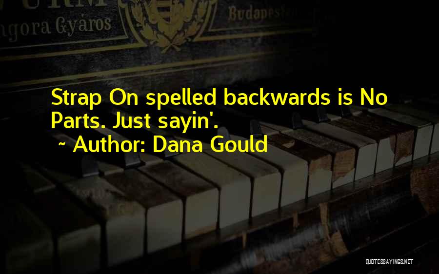 Dana Gould Quotes: Strap On Spelled Backwards Is No Parts. Just Sayin'.