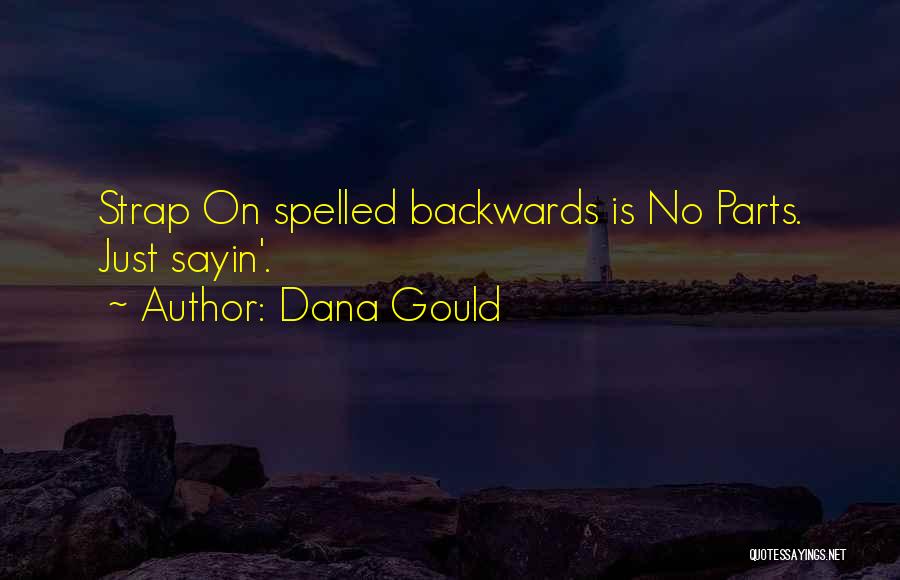 Dana Gould Quotes: Strap On Spelled Backwards Is No Parts. Just Sayin'.