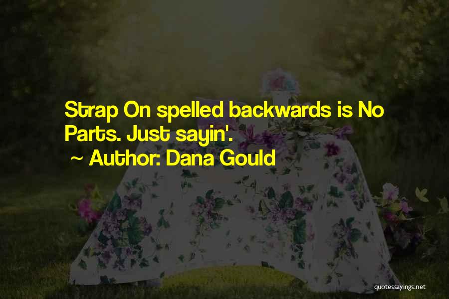 Dana Gould Quotes: Strap On Spelled Backwards Is No Parts. Just Sayin'.