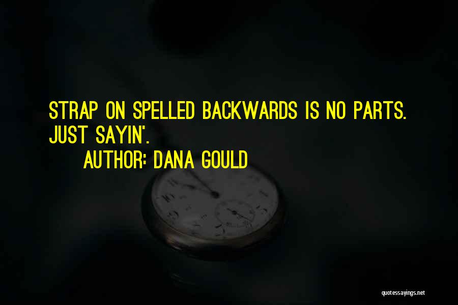 Dana Gould Quotes: Strap On Spelled Backwards Is No Parts. Just Sayin'.