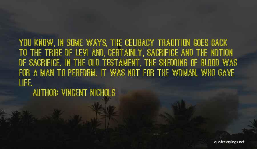 Vincent Nichols Quotes: You Know, In Some Ways, The Celibacy Tradition Goes Back To The Tribe Of Levi And, Certainly, Sacrifice And The