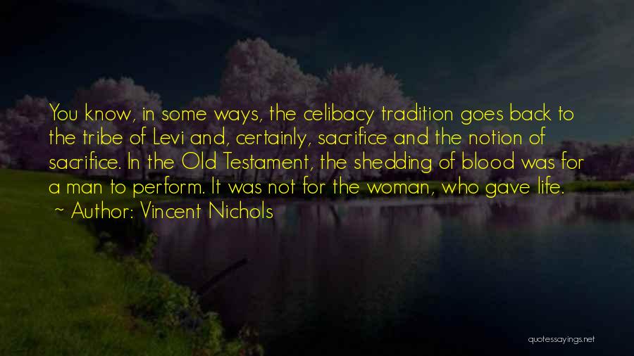 Vincent Nichols Quotes: You Know, In Some Ways, The Celibacy Tradition Goes Back To The Tribe Of Levi And, Certainly, Sacrifice And The