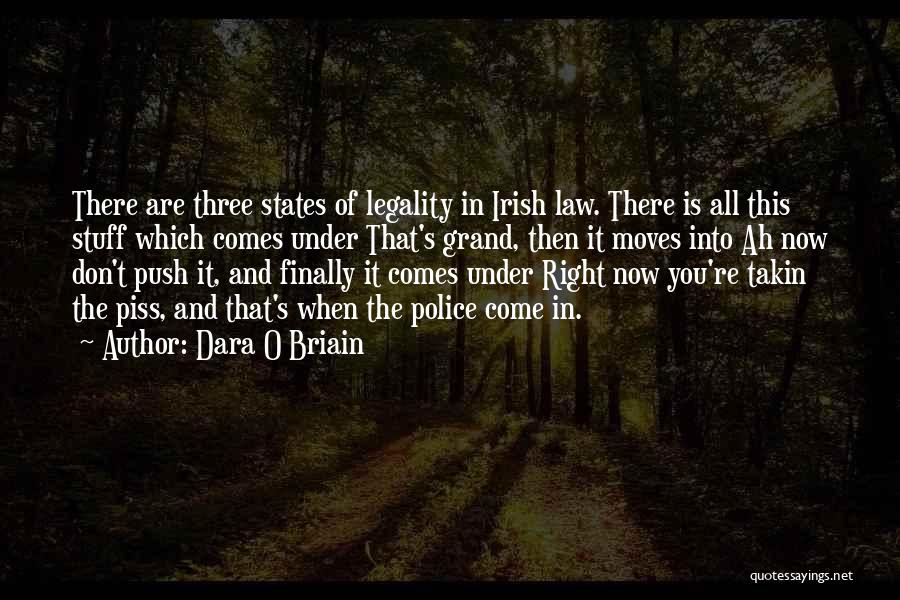 Dara O Briain Quotes: There Are Three States Of Legality In Irish Law. There Is All This Stuff Which Comes Under That's Grand, Then