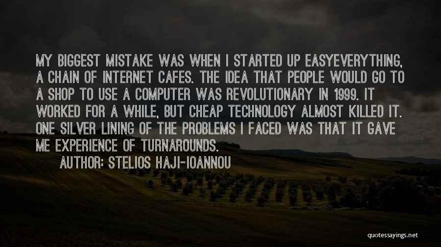 Stelios Haji-Ioannou Quotes: My Biggest Mistake Was When I Started Up Easyeverything, A Chain Of Internet Cafes. The Idea That People Would Go