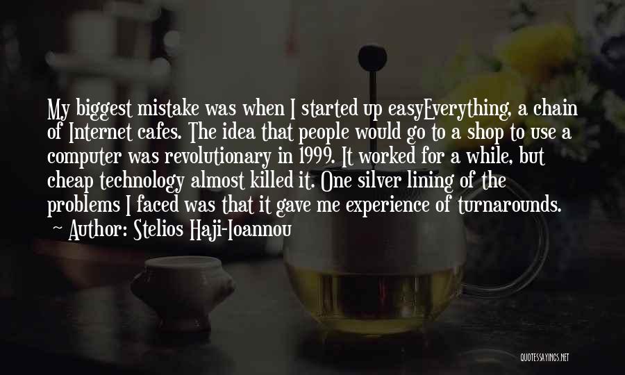Stelios Haji-Ioannou Quotes: My Biggest Mistake Was When I Started Up Easyeverything, A Chain Of Internet Cafes. The Idea That People Would Go