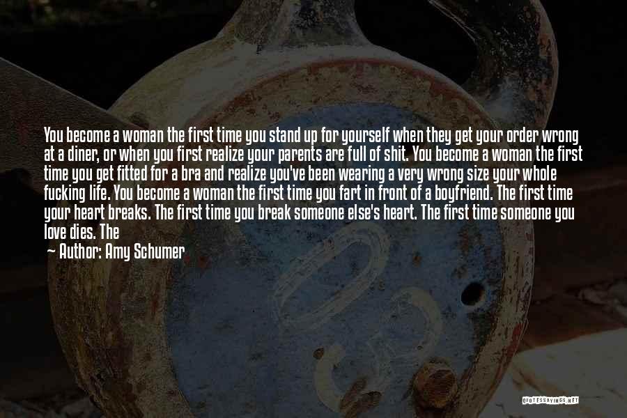 Amy Schumer Quotes: You Become A Woman The First Time You Stand Up For Yourself When They Get Your Order Wrong At A