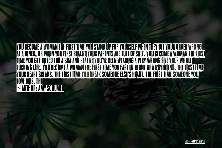 Amy Schumer Quotes: You Become A Woman The First Time You Stand Up For Yourself When They Get Your Order Wrong At A