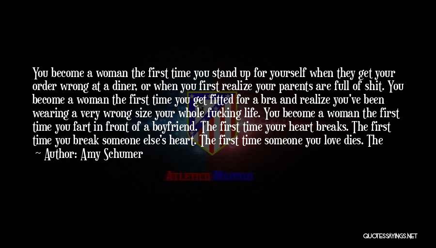 Amy Schumer Quotes: You Become A Woman The First Time You Stand Up For Yourself When They Get Your Order Wrong At A
