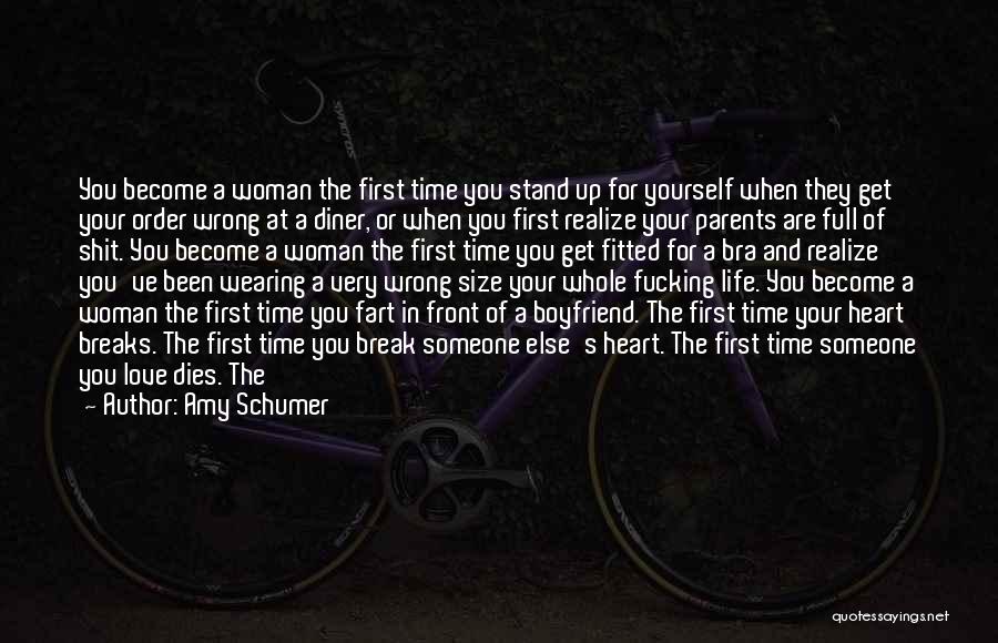 Amy Schumer Quotes: You Become A Woman The First Time You Stand Up For Yourself When They Get Your Order Wrong At A