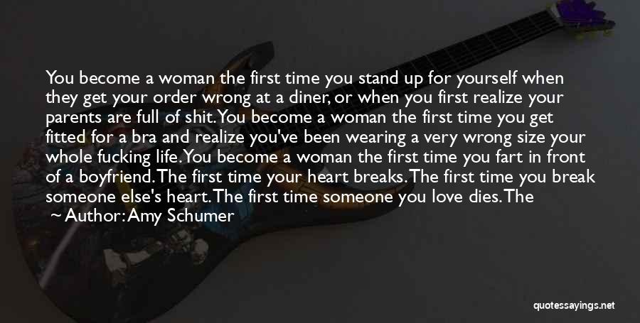 Amy Schumer Quotes: You Become A Woman The First Time You Stand Up For Yourself When They Get Your Order Wrong At A