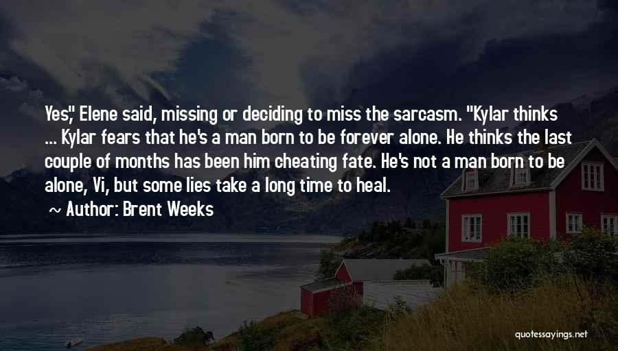 Brent Weeks Quotes: Yes, Elene Said, Missing Or Deciding To Miss The Sarcasm. Kylar Thinks ... Kylar Fears That He's A Man Born