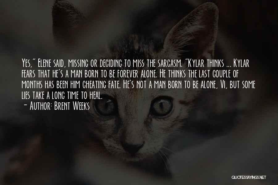 Brent Weeks Quotes: Yes, Elene Said, Missing Or Deciding To Miss The Sarcasm. Kylar Thinks ... Kylar Fears That He's A Man Born