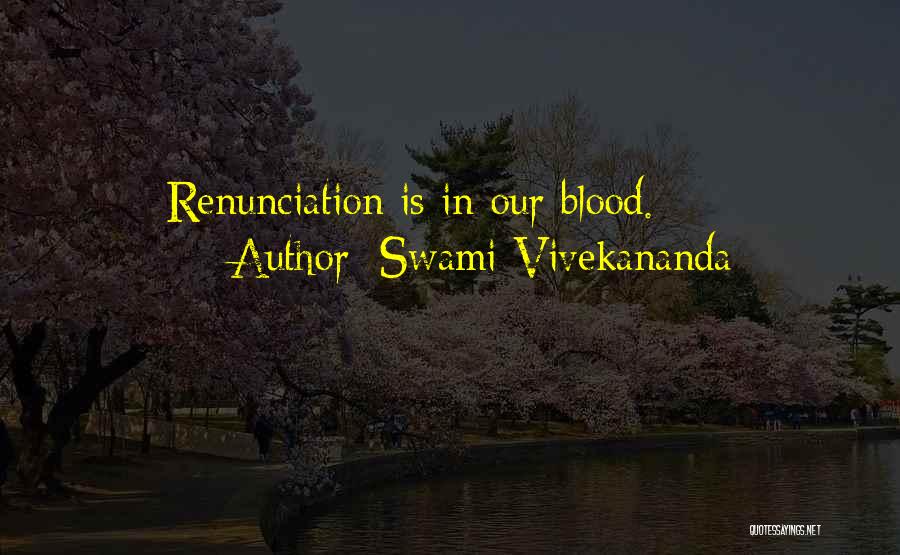 Swami Vivekananda Quotes: Renunciation Is In Our Blood.