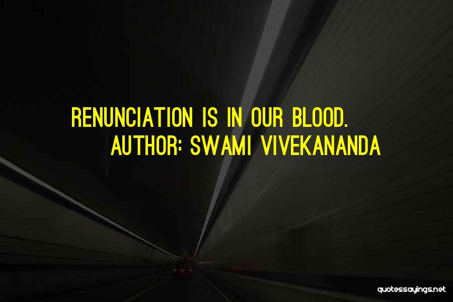 Swami Vivekananda Quotes: Renunciation Is In Our Blood.