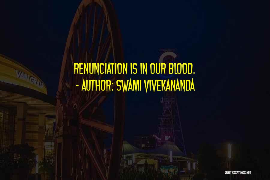Swami Vivekananda Quotes: Renunciation Is In Our Blood.