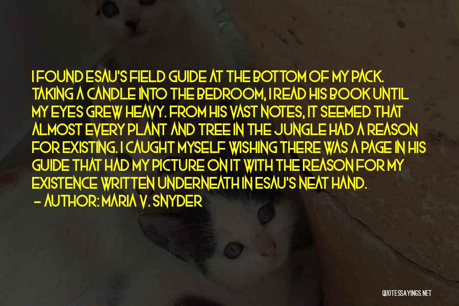 Maria V. Snyder Quotes: I Found Esau's Field Guide At The Bottom Of My Pack. Taking A Candle Into The Bedroom, I Read His