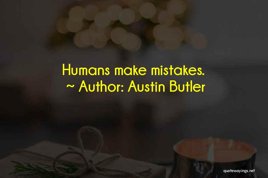 Austin Butler Quotes: Humans Make Mistakes.