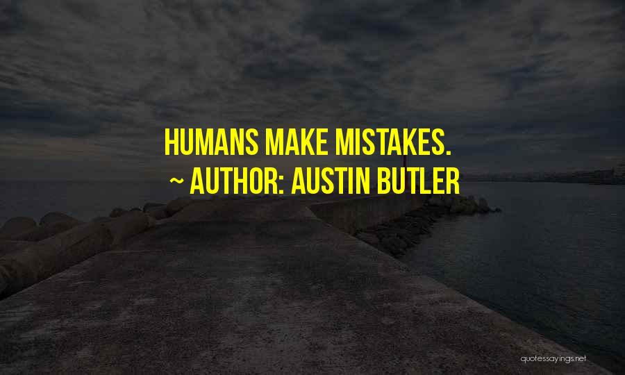 Austin Butler Quotes: Humans Make Mistakes.