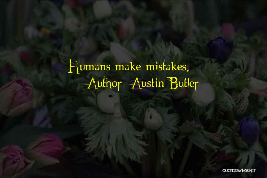 Austin Butler Quotes: Humans Make Mistakes.