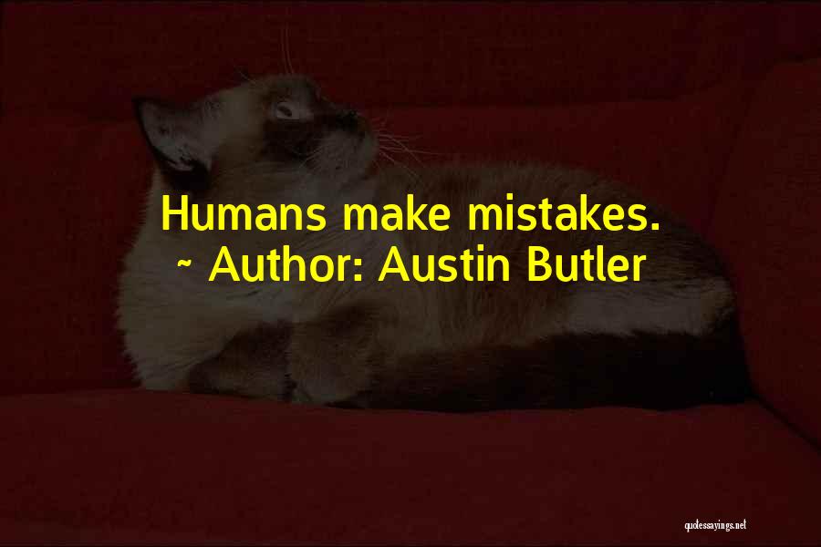 Austin Butler Quotes: Humans Make Mistakes.