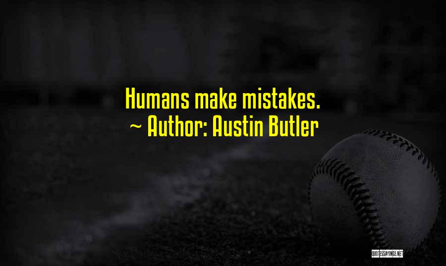 Austin Butler Quotes: Humans Make Mistakes.