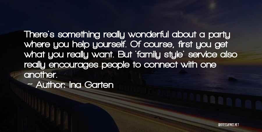 Ina Garten Quotes: There's Something Really Wonderful About A Party Where You Help Yourself. Of Course, First You Get What You Really Want.